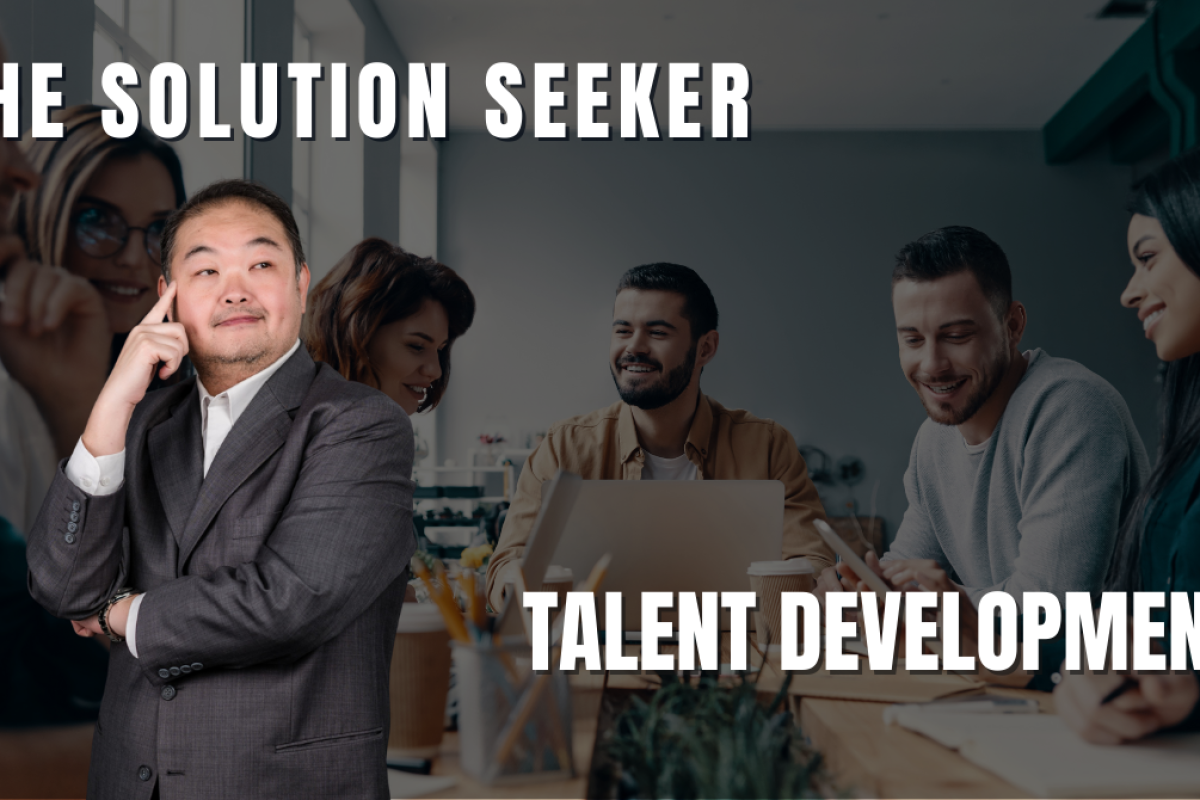 The Solution Seeker - Talent Development